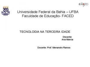Universidade Federal da Bahia UFBA Faculdade de Educao