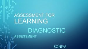 ASSESSMENT FOR LEARNING DIAGNOSTIC ASSESSMENT SONIYA DIAGNOSTIC ASSESSMENT