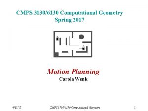 CMPS 31306130 Computational Geometry Spring 2017 Motion Planning