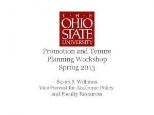 Promotion and Tenure Planning Workshop Spring 2013 Susan