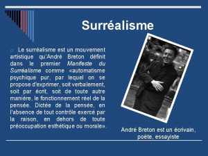 Surralisme Le surralisme est un mouvement artistique quAndr