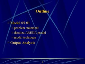 Outline Model 05 01 problem statement detailed ARENA