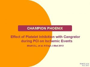 CHAMPION PHOENIX Effect of Platelet Inhibition with Cangrelor