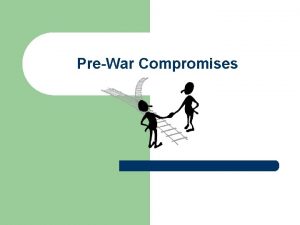 PreWar Compromises Missouri Compromise 1820 l Missouri wanted