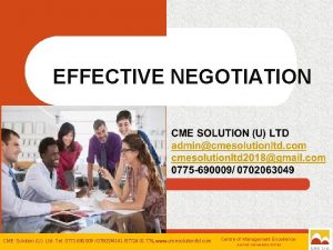 EFFECTIVE NEGOTIATION CME Solution U Ltd Tel 0775