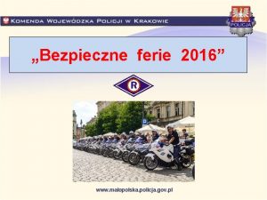 Bezpieczne ferie 2016 W okresie letniego wypoczynku maopolska