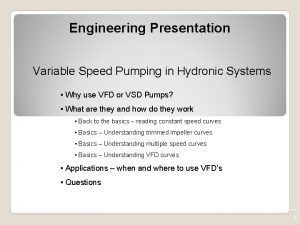 Engineering Presentation Variable Speed Pumping in Hydronic Systems