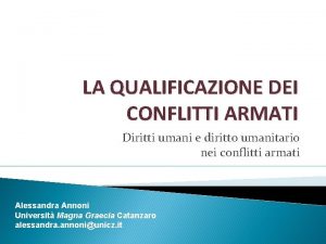 LA QUALIFICAZIONE DEI CONFLITTI ARMATI Diritti umani e