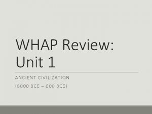 WHAP Review Unit 1 ANCIENT CIVILIZATION 8000 BCE