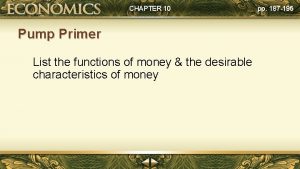 CHAPTER 10 Pump Primer List the functions of