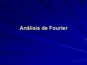 Anlisis de Fourier LA TRANSFORMADA DE FOURIER ft