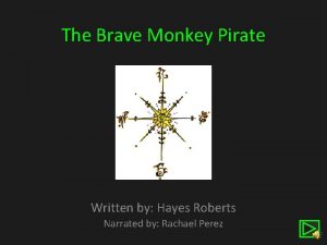 The Brave Monkey Pirate Written by Hayes Roberts