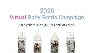 2020 Virtual Baby Bottle Campaign add your churchs