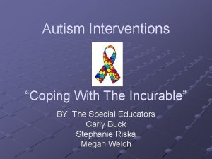 Autism Interventions Coping With The Incurable BY The