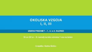 OKOLJSKA VZGOJA I III IZBIRNI PREDMET 7 8