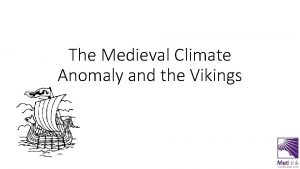 The Medieval Climate Anomaly and the Vikings The