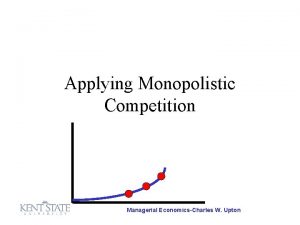 Applying Monopolistic Competition Managerial EconomicsCharles W Upton College