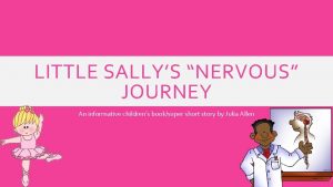 LITTLE SALLYS NERVOUS JOURNEY An informative childrens booksuper