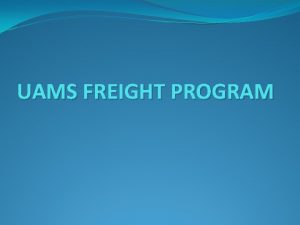 UAMS FREIGHT PROGRAM GPO Contracted Provider Used third