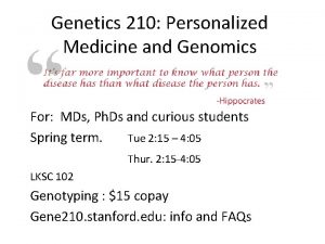 Genetics 210 Personalized Medicine and Genomics For MDs