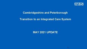 Cambridgeshire and Peterborough Transition to an Integrated Care