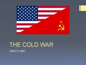 THE COLD WAR 1947 1991 World War II