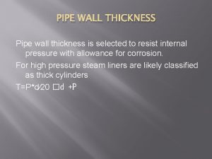 PIPE WALL THICKNESS Pipe wall thickness is selected