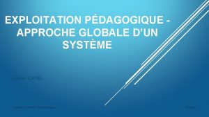 EXPLOITATION PDAGOGIQUE APPROCHE GLOBALE DUN SYSTME Adrien CAPEL