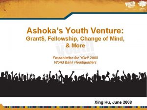 Ashokas Youth Venture Grant Fellowship Change of Mind