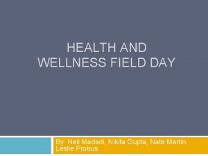 HEALTH AND WELLNESS FIELD DAY By Neil Madadi