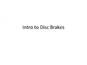 Intro to Disc Brakes Most Common Floating Floating