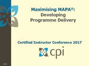 Maximising MAPA Developing Programme Delivery Certified Instructor Conference