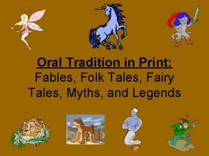 Oral Tradition in Print Fables Folk Tales Fairy