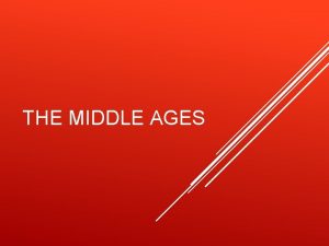 THE MIDDLE AGES THE START OF THE MIDDLE