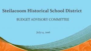 Steilacoom Historical School District BUDGET ADVISORY COMMITTEE July