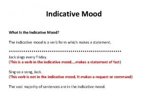 Indicative Mood What Is the Indicative Mood The