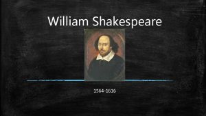 William Shakespeare 1564 1616 Sommaire Sa vie naissance
