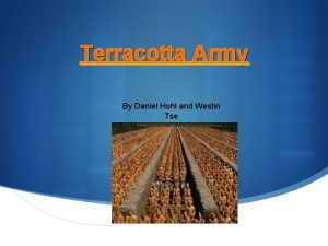 Terracotta Army By Daniel Hohl and Westin Tse