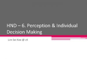HND 6 Perception Individual Decision Making Lim Sei