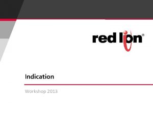 Indication Workshop 2013 Indication Goals PAX 2 Series