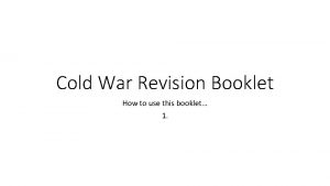 Cold War Revision Booklet How to use this