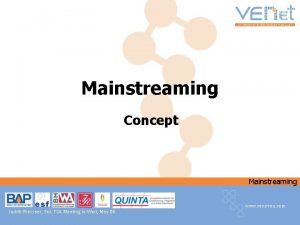Mainstreaming Concept Mainstreaming www veneteu com Judith Riessner