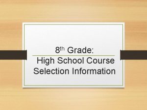 th 8 Grade High School Course Selection Information