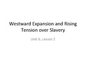 Westward Expansion and Rising Tension over Slavery Unit