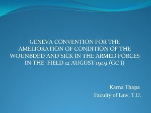 GENEVA CONVENTION FOR THE AMELIORATION OF CONDITION OF