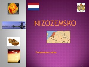 NIZOZEMSKO PrezentaceLucka 1 NIZOZEMSKO Sttn zzen v Nizozemsku