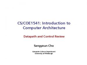 CSCOE 1541 Introduction to Computer Architecture Datapath and