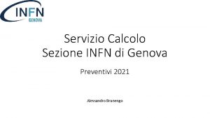 Servizio Calcolo Sezione INFN di Genova Preventivi 2021