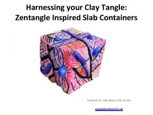 Harnessing your Clay Tangle Zentangle Inspired Slab Containers