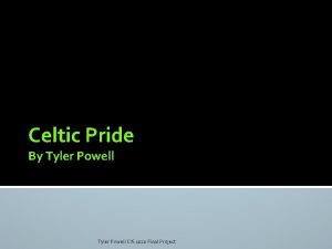 By Tyler Powell Celtic Pride By Tyler Powell
